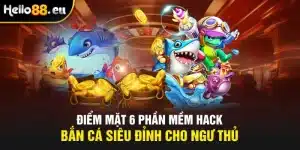 Điểm mặt 6 phần mềm hack bắn cá siêu đỉnh cho ngư thủ