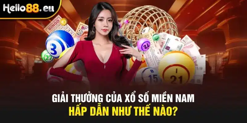Giải thưởng của xổ số miền nam hấp dẫn như thế nào?