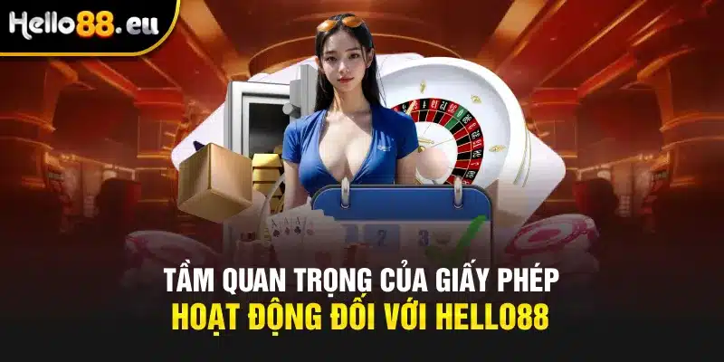 Tầm quan trọng của giấy phép hoạt động đối với Hello88 Tầm quan trọng của giấy phép hoạt động đối với Hello88
