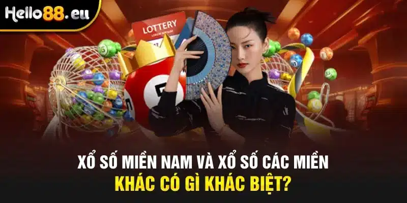 XSMN và xổ số các miền khác có gì khác biệt?